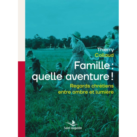 Famille: quelle aventure - Thierry Collaud