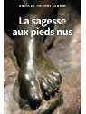 La sagesse aux pieds nus - Anita et Thierry Lenoir